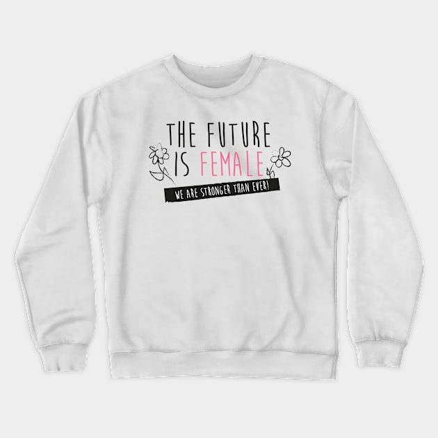 The Future is Female Crewneck Sweatshirt by FerMinem